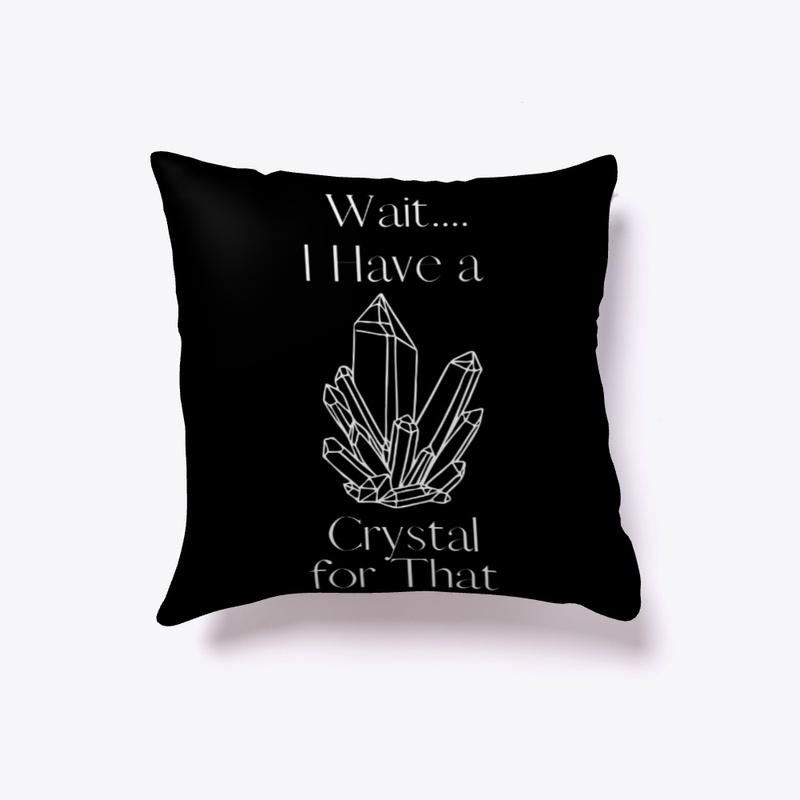 Wait..I Have a Crystal for That