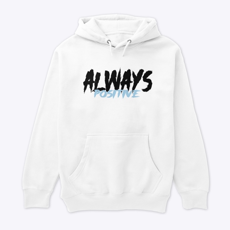 Always Positive - Premium Hoodie