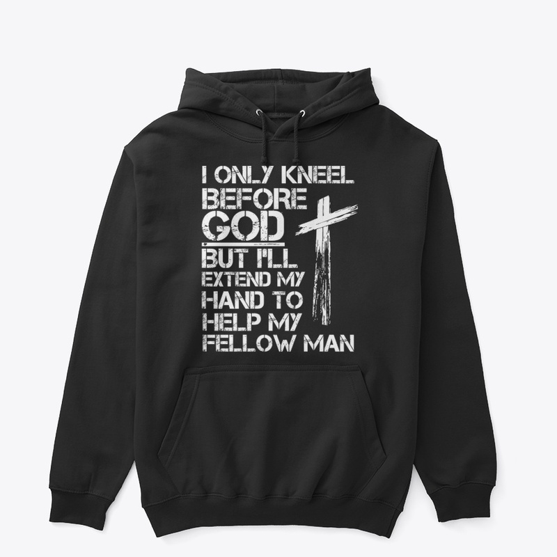 I Only Kneel Before God