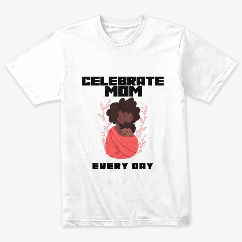 Celebrate Mom Every Day