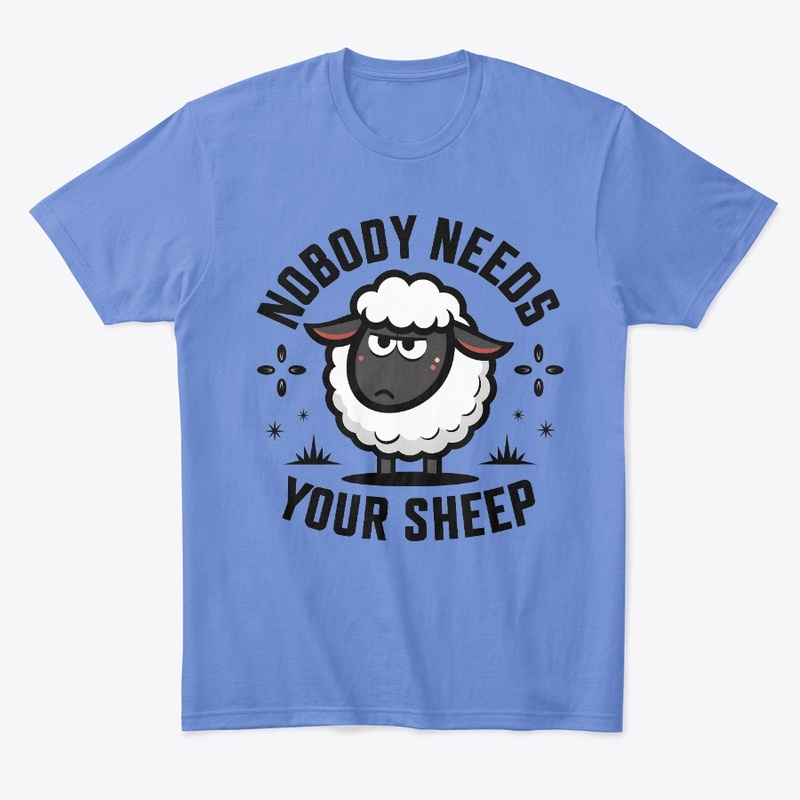 Nobody Needs Your Sheep