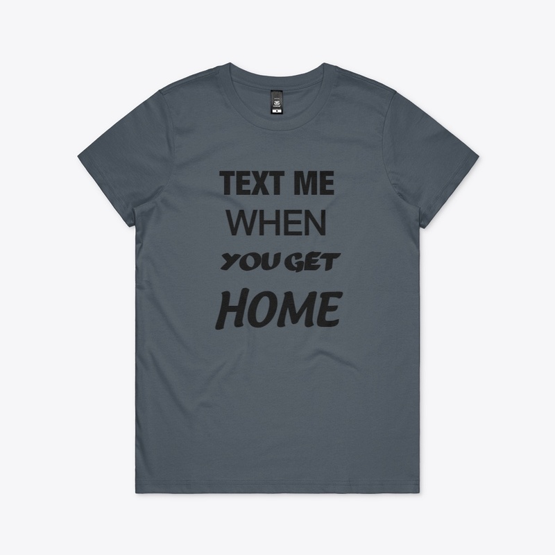 Text Me When You Get Home
