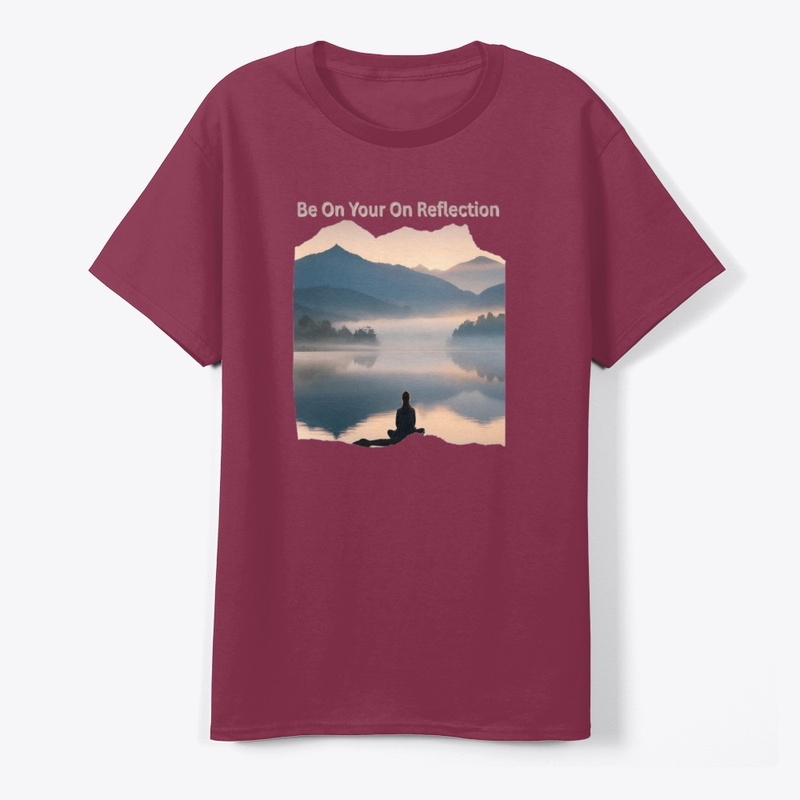 "Be On Your Reflection" Motivational tee