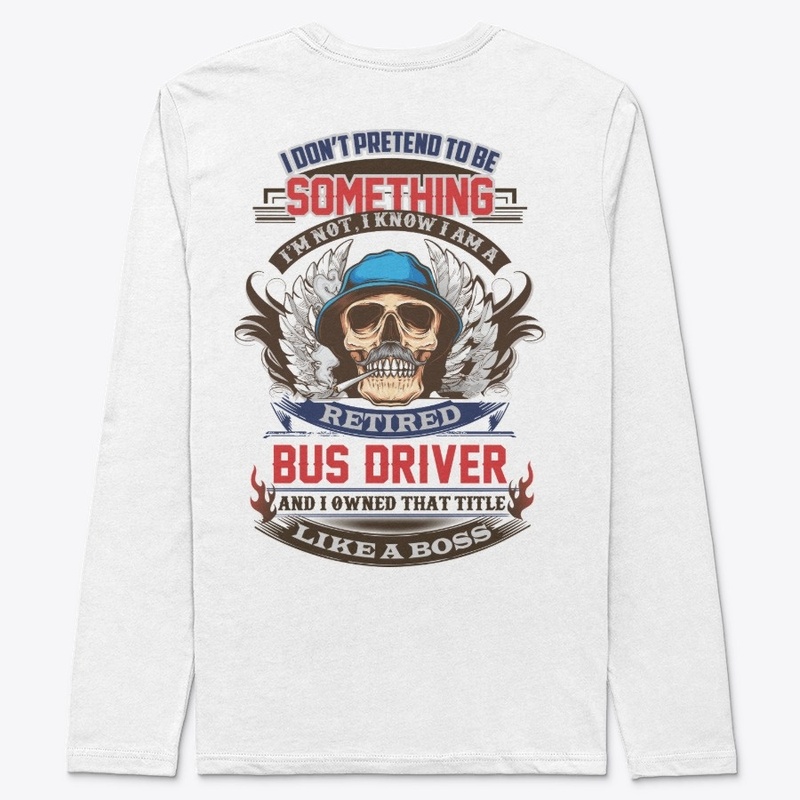 Non Pretending Retired Bus Driver Hoodie