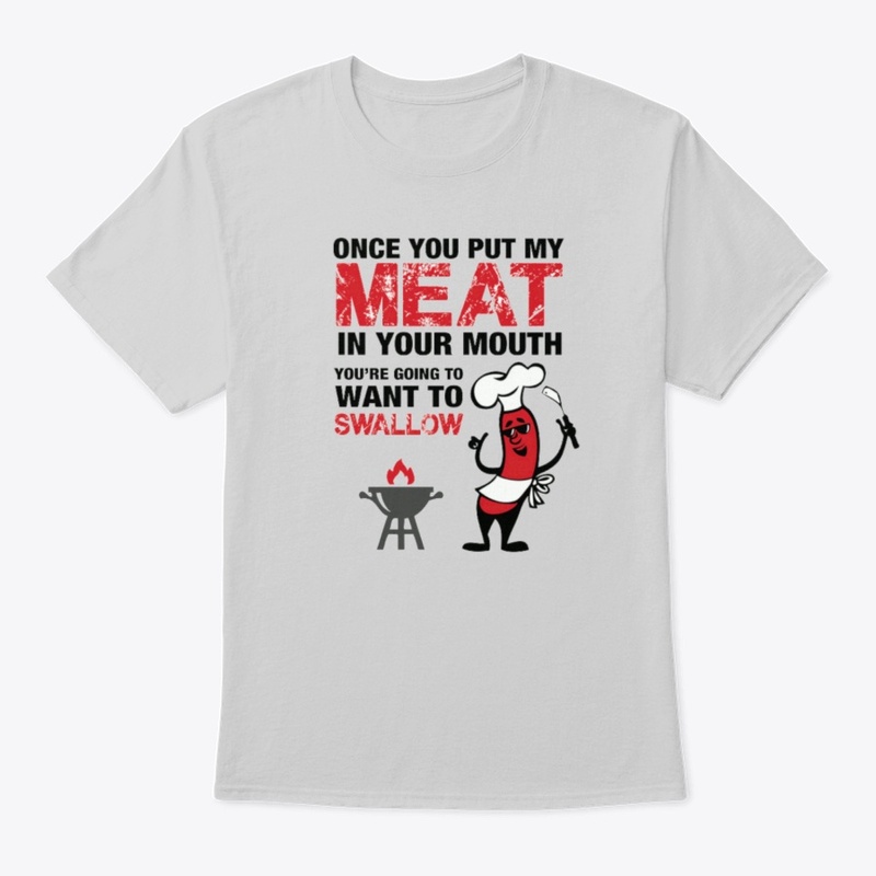 BBQ Humor Tee – “Meat in Your Mouth”