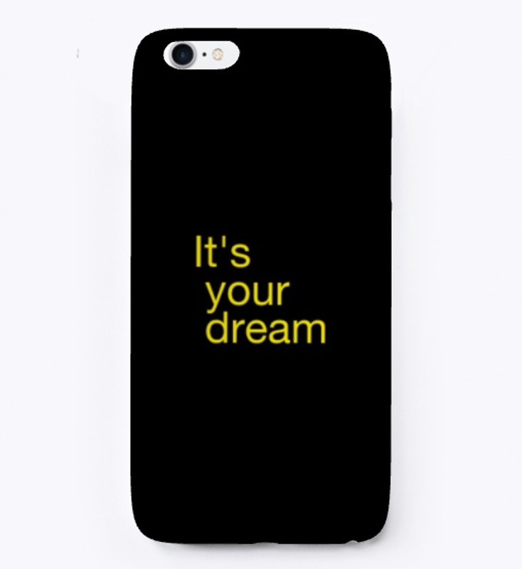 It's your dream