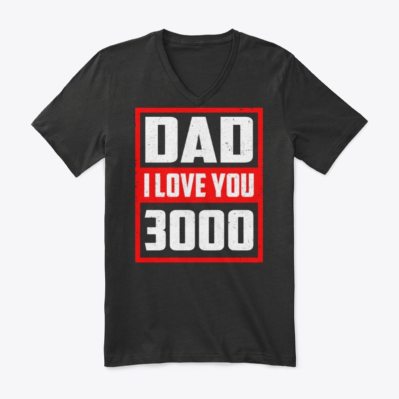 Dad I Love You 3000 Father's Day Shirt