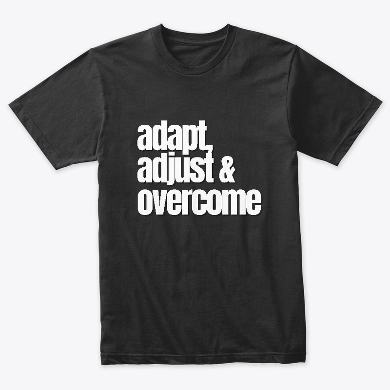 Adapt Adjust and Overcome