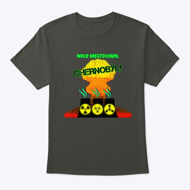 Nice meltdown, Chernobyl!