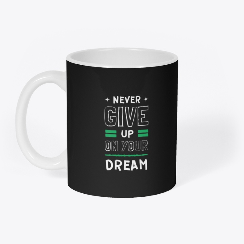 never give up on your dream