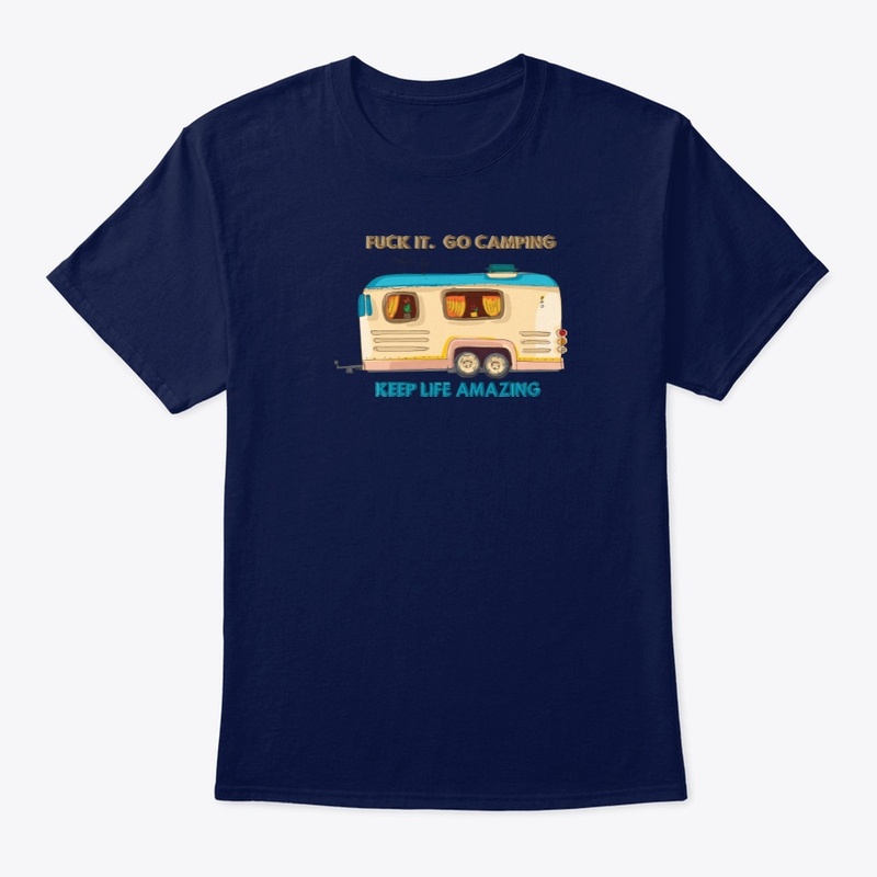 Fuck It.  Go Camping