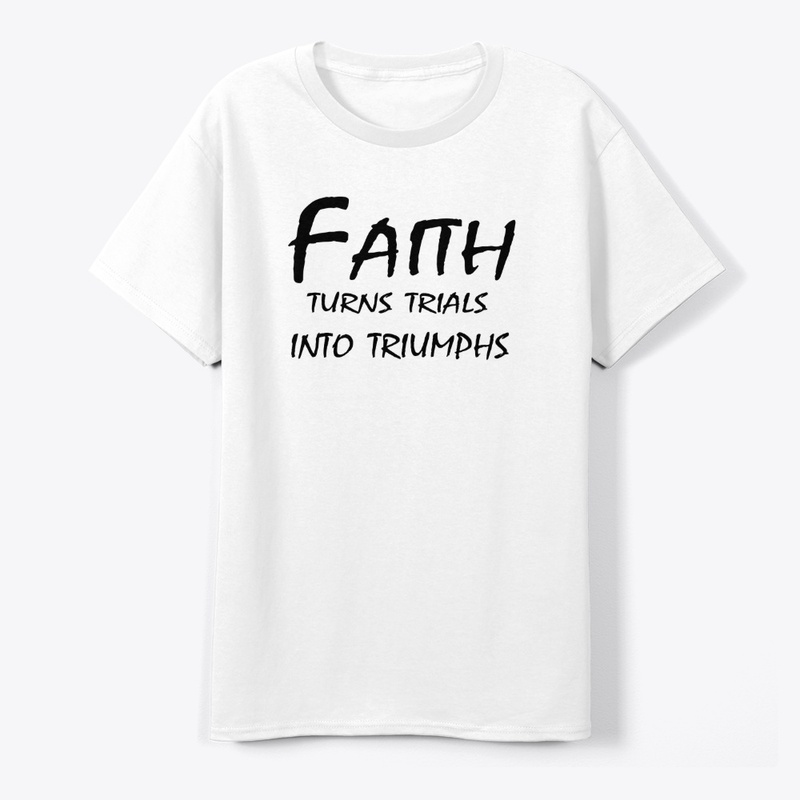 Faith Turns Trials Into Triumphs