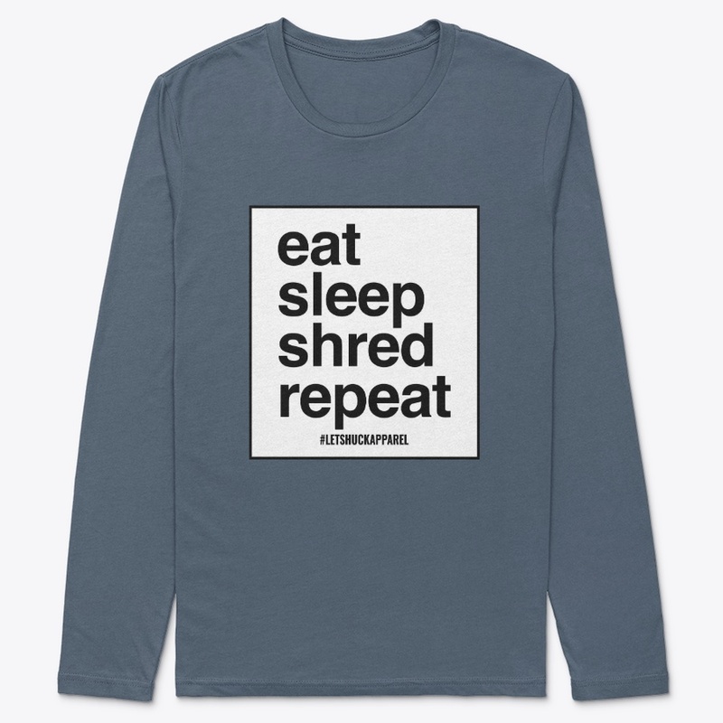 Eat Sleep Shred Repeat