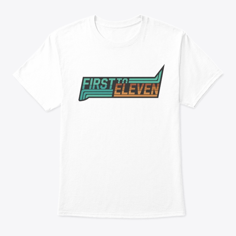 First To Eleven Tee