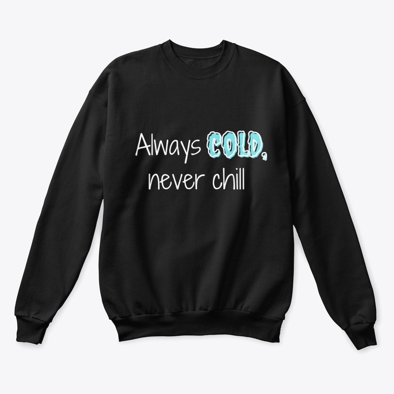 Always cold, never chill (white on dark)