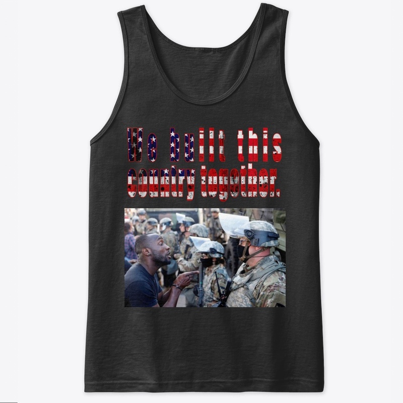 We built this country together  unisex
