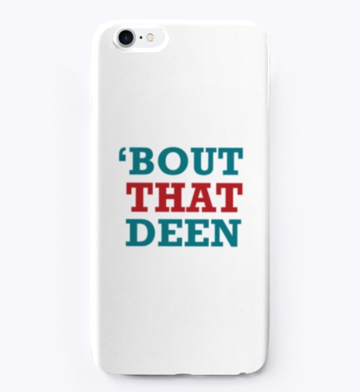 'bout that deen 