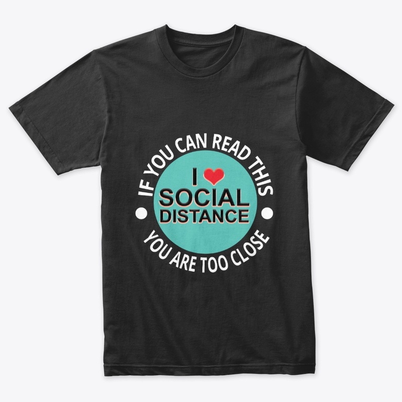 I Love Social Distance T shirt
