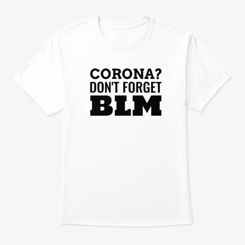 Corona? Don't Forget BLM!