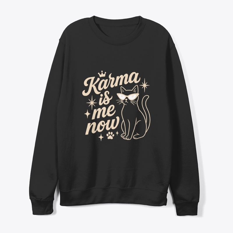 Karma Is Me Now Sassy Cat Gift