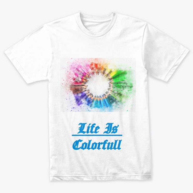 Life is Colorful Tees 