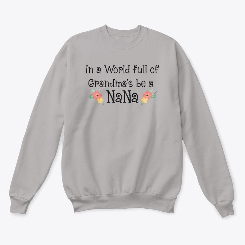 In a world full of Grandma's be a NANA