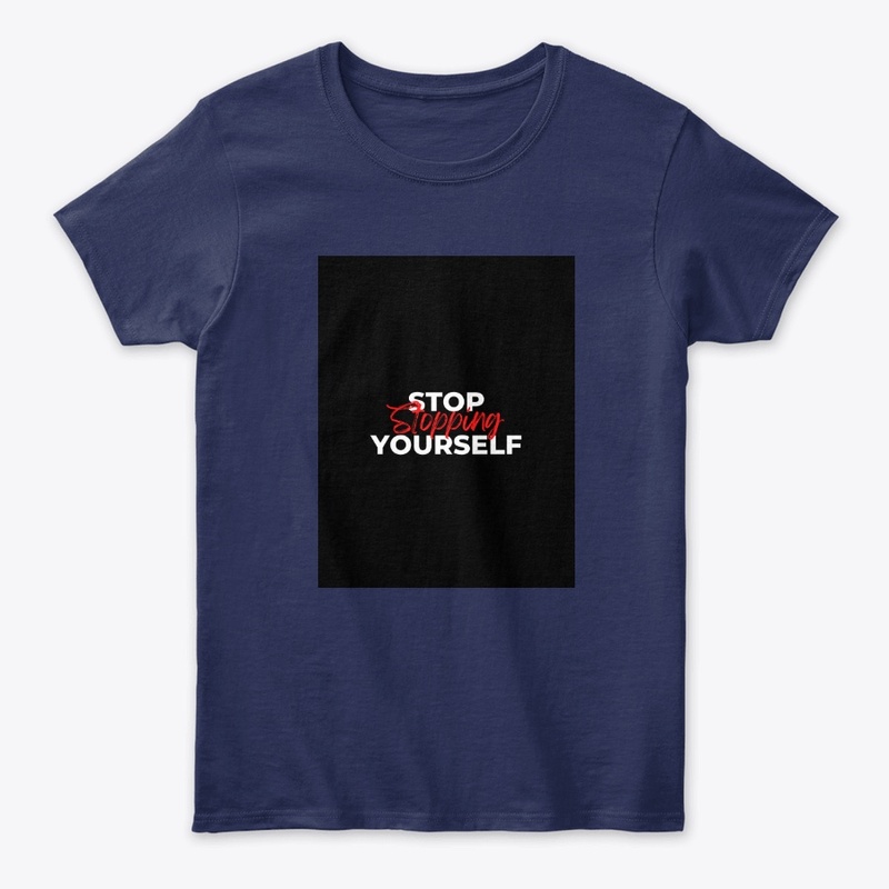"Stop Stopping Yourself- Blue T-Shirt"