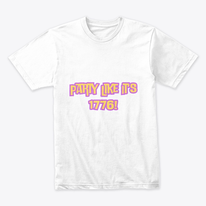 Party Like It’s 1776! Patriotic T-Shirt