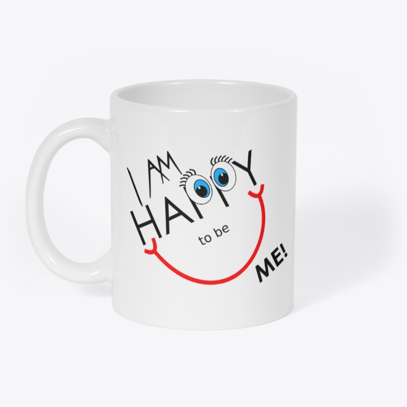 I Am Happy To Be Me Tees, Hoodies, Mugs