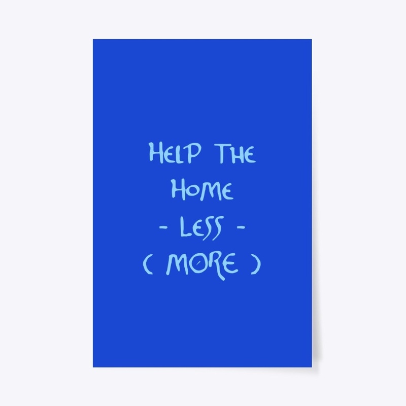 Help The Home -Less- (More)