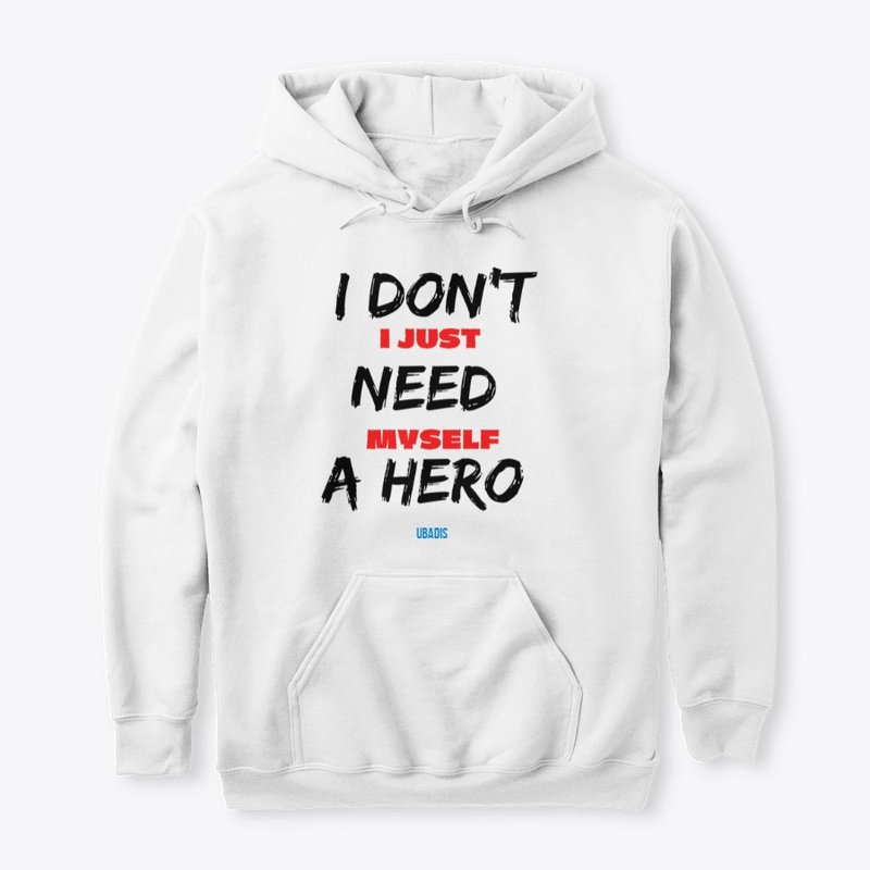 I DON'T NEED A HERO