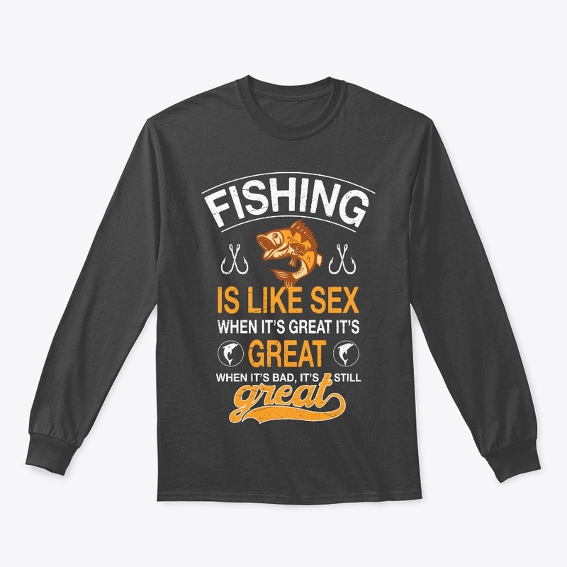 Fishing Is Like Sex When It's Great