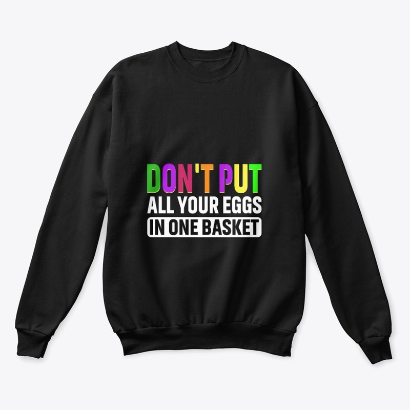 Don't put all your eggs in one basket