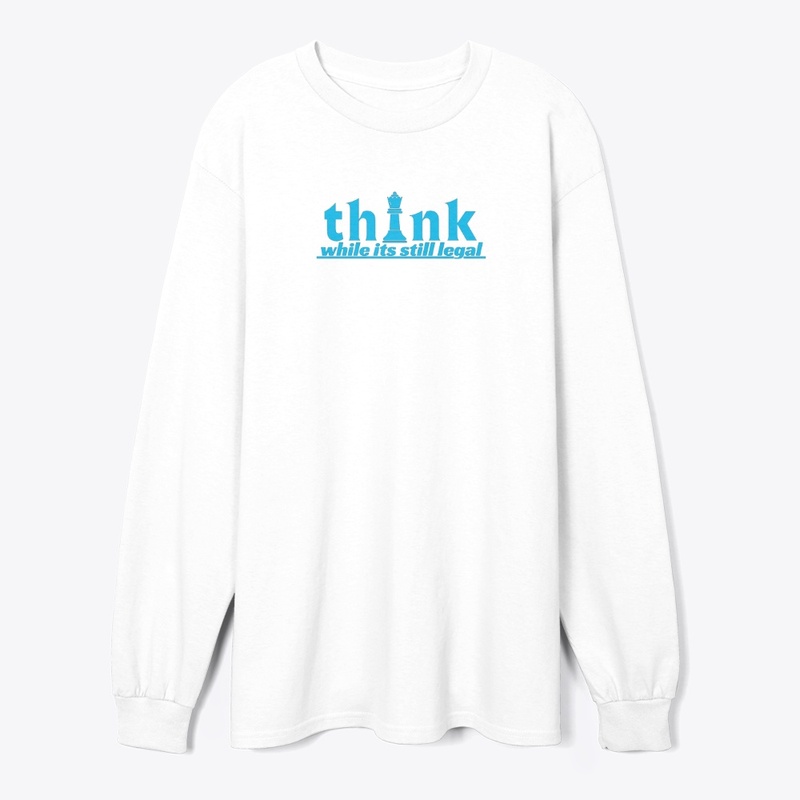 think while it's still legal t-shirt