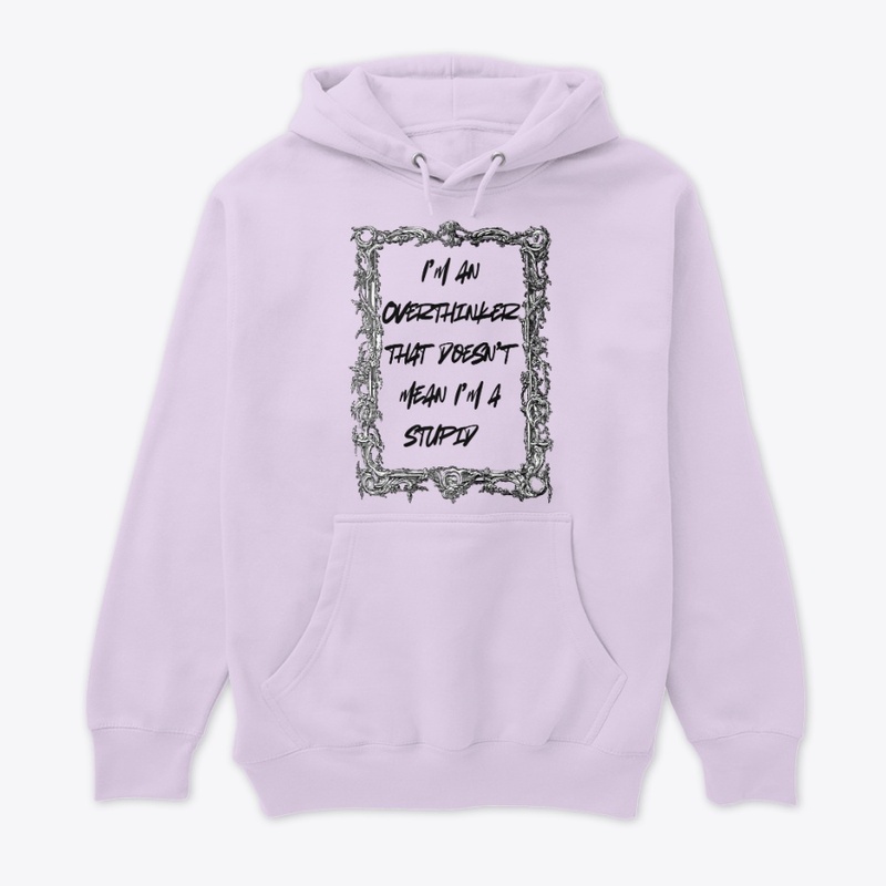 Overthinker-Not Stupid Minimal Attitude