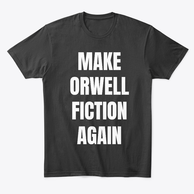 MAKE ORWELL FICTION AGAIN - BOLD
