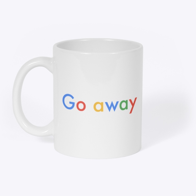 Go away