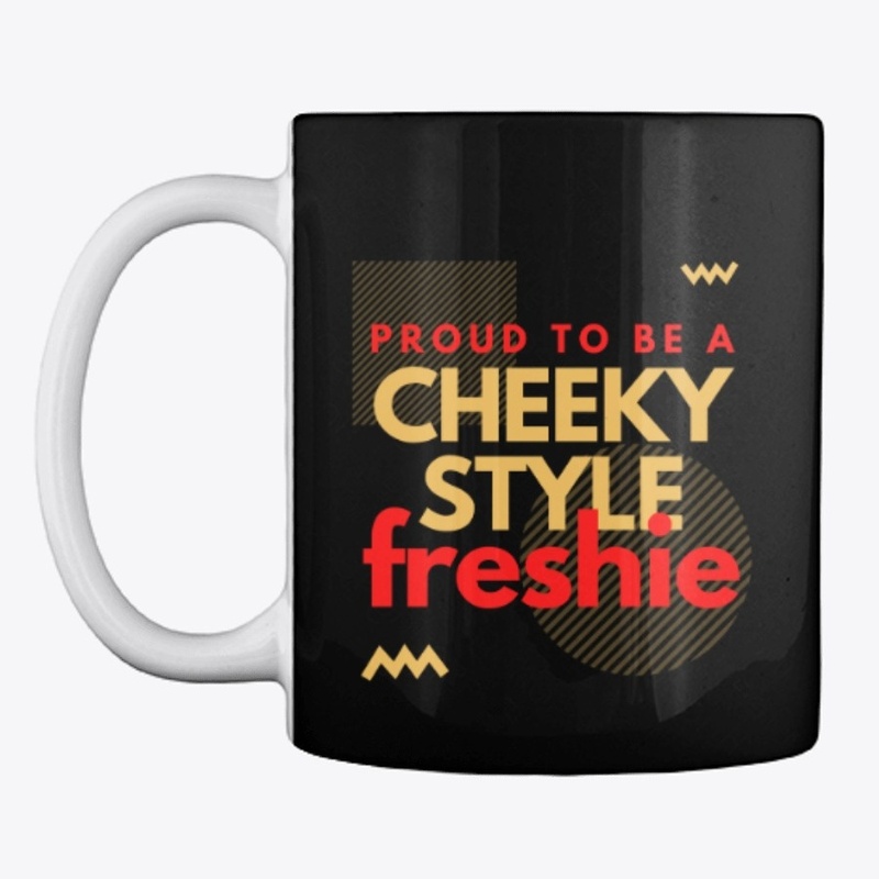 Proud to be a Cheeky Style freshie