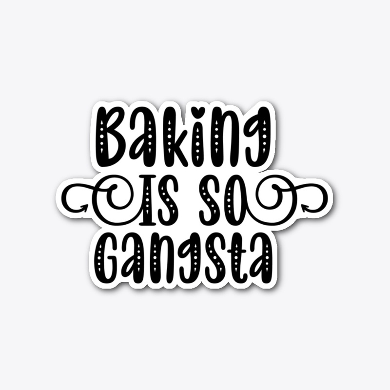 Baking Is So Gangsta