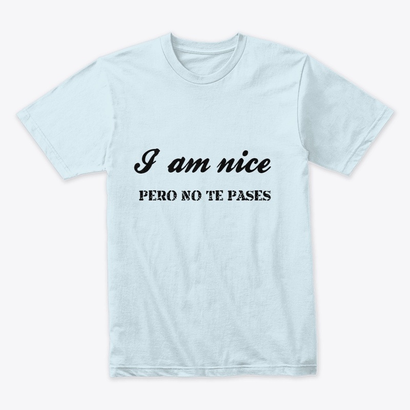I am nice- Pero no te pases