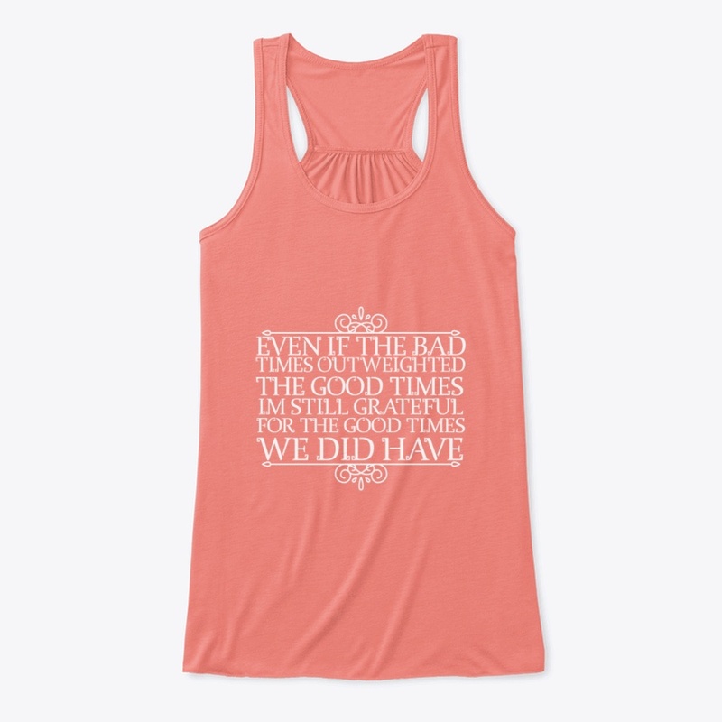 EVEN IF THE BAD TIMES OUT WEIGHTED