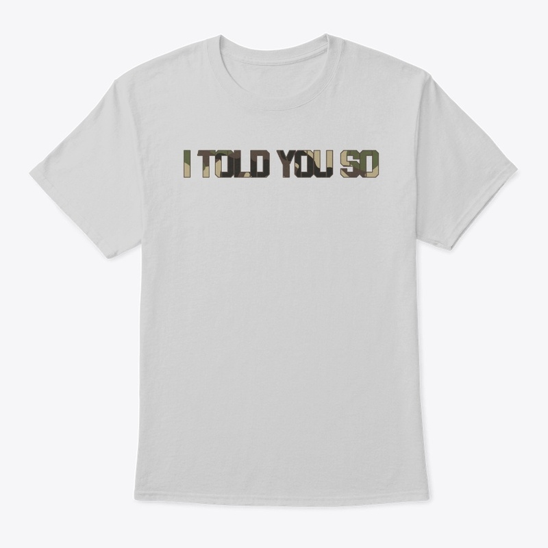 I TOLD YOU SO Unisex Classic Tee