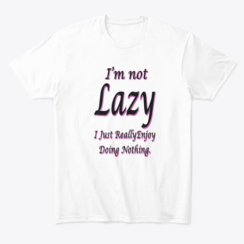 I'm Not Lazy