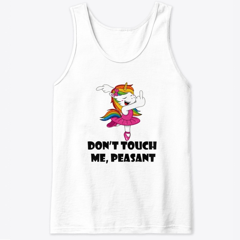 Unicorn Don'T Touch Me Peasant