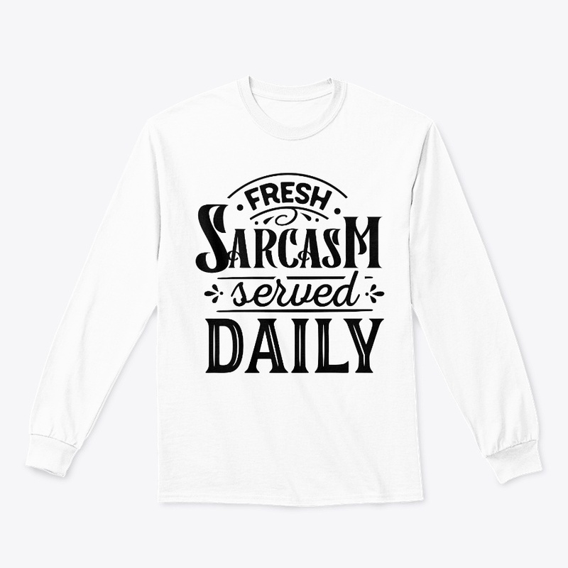 Fresh Sarcasm Served Daily