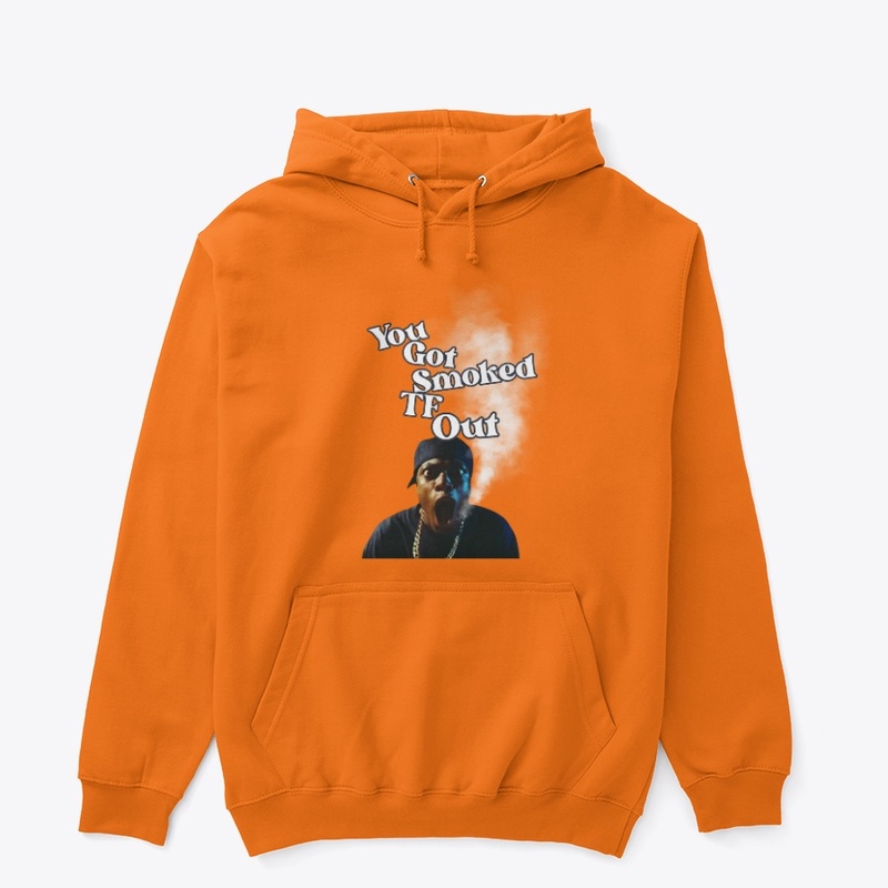 You Got Smoked TF Out 