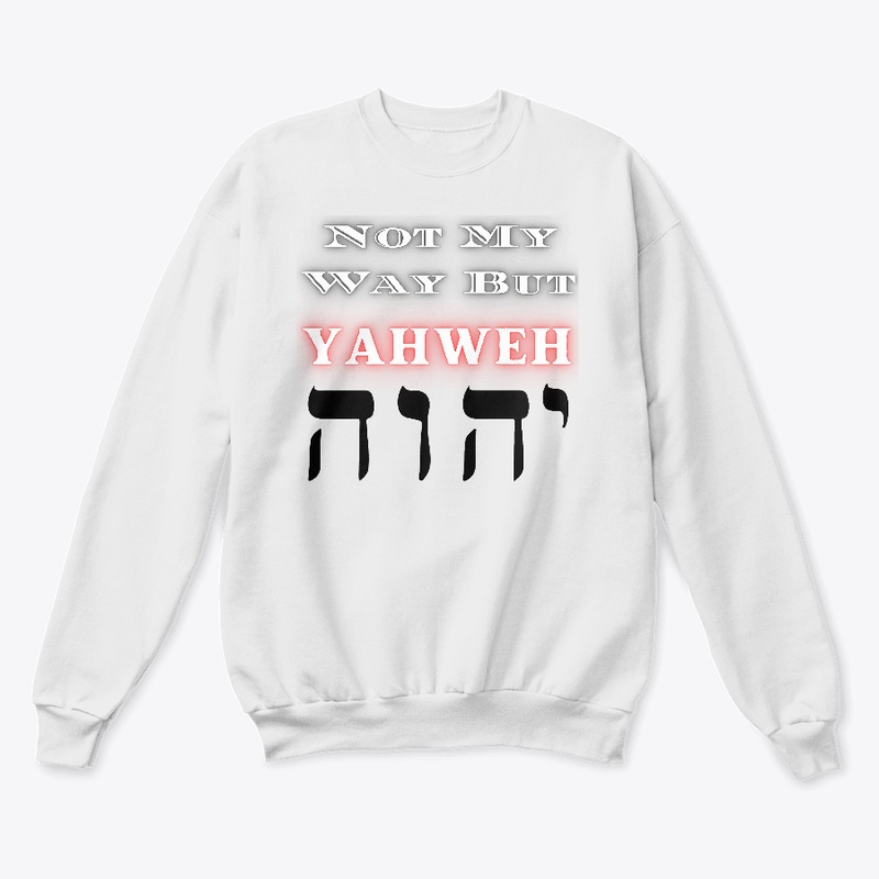 Not my way but YAHWEH