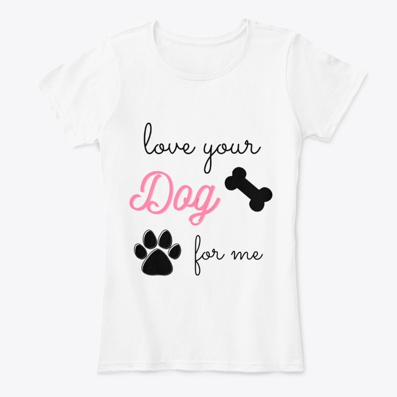 Love Your Dog For Me