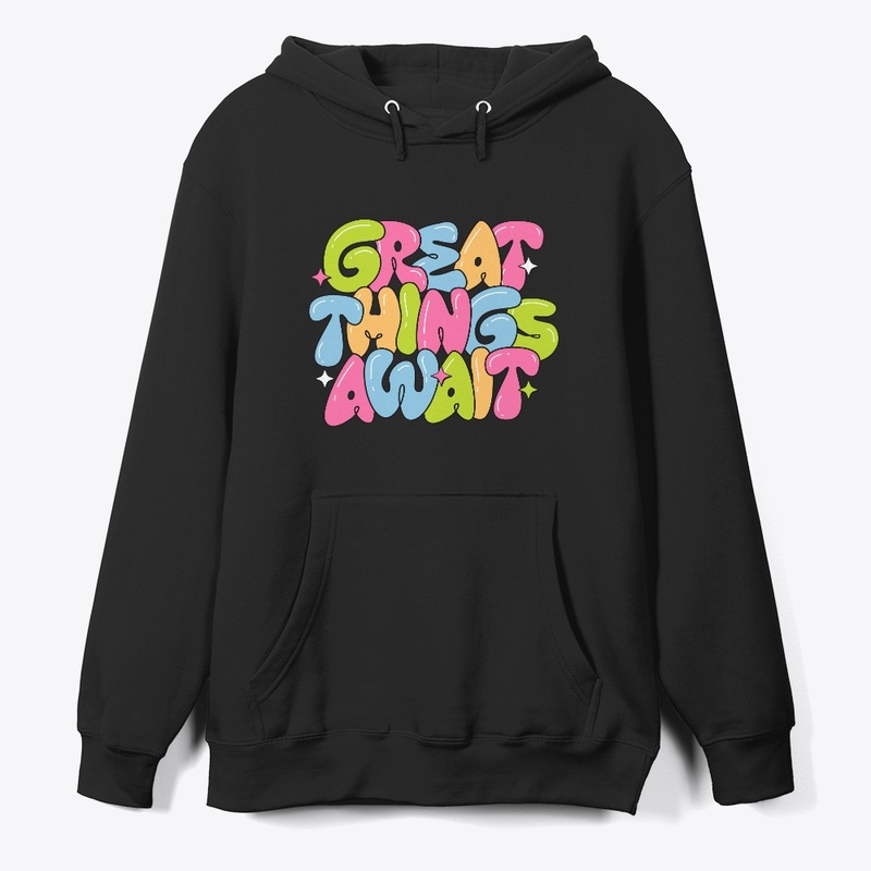 GREAT THINGS AWAIT