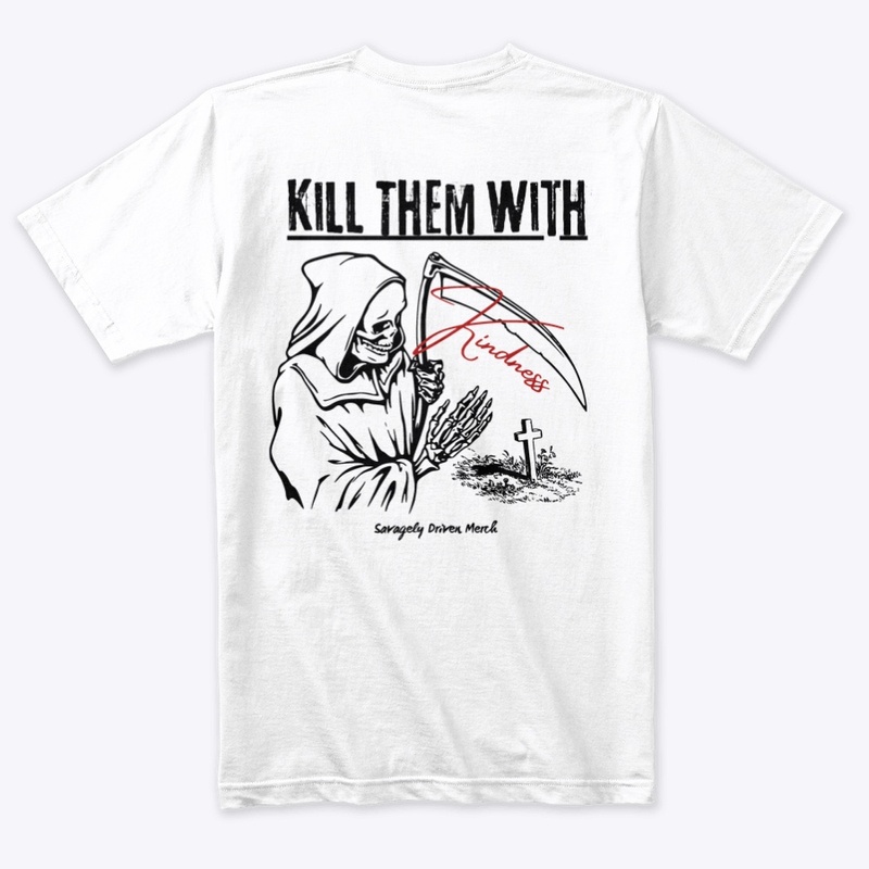 Kill them with Kindness 